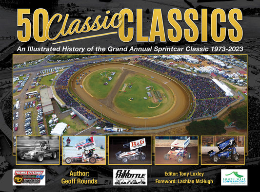 PRE-ORDER > 50 Classic Classics – The Illustrated History of the Grand Annual Sprintcar Classic 1973-2023