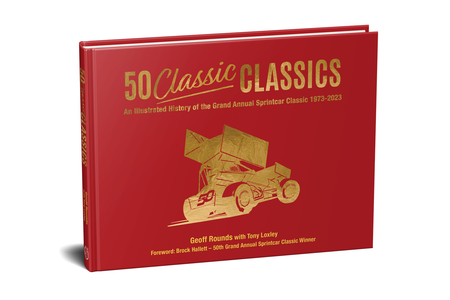 PRE ORDER - 50 Classic Classics – The Illustrated History of the Grand Annual Sprintcar Classic 1973-2023 - Limited Edition