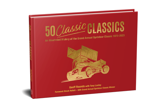 50 Classic Classics – The Illustrated History of the Grand Annual Sprintcar Classic 1973-2023 - Limited Edition