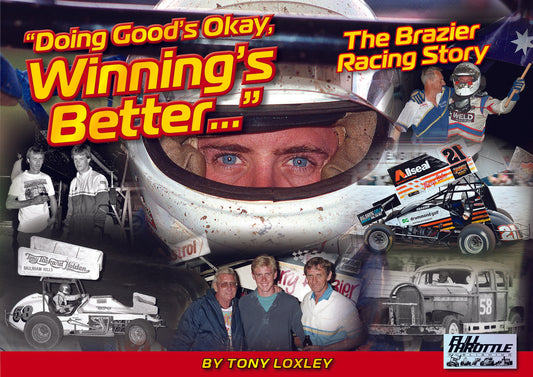 PRE ORDER - "Doing Good's Okay, Winning's Better..." The Brazier Racing Story